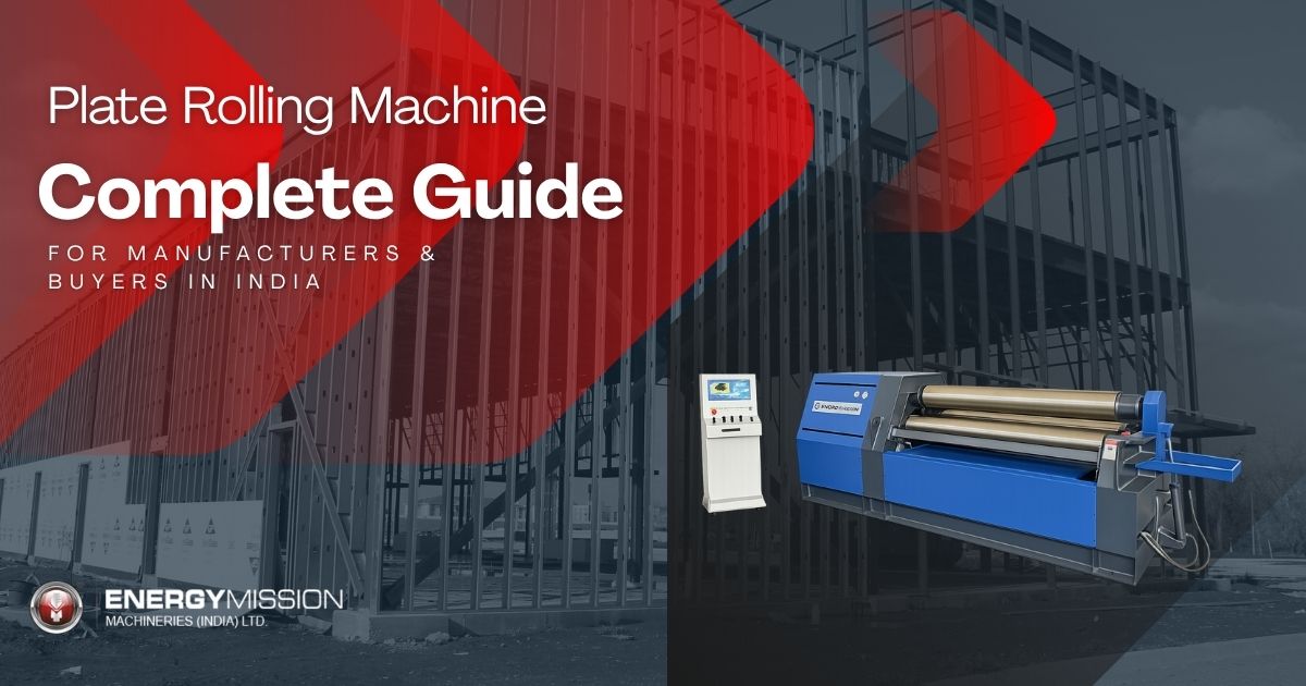 Plate Rolling Machine — Complete Guide for Manufacturers & Buyers in India
