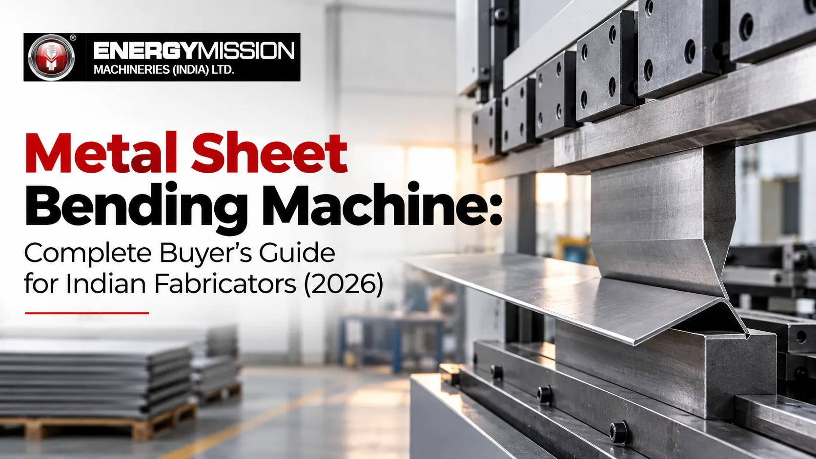 Metal Sheet Bending Machine: Buyer's Guide 2026